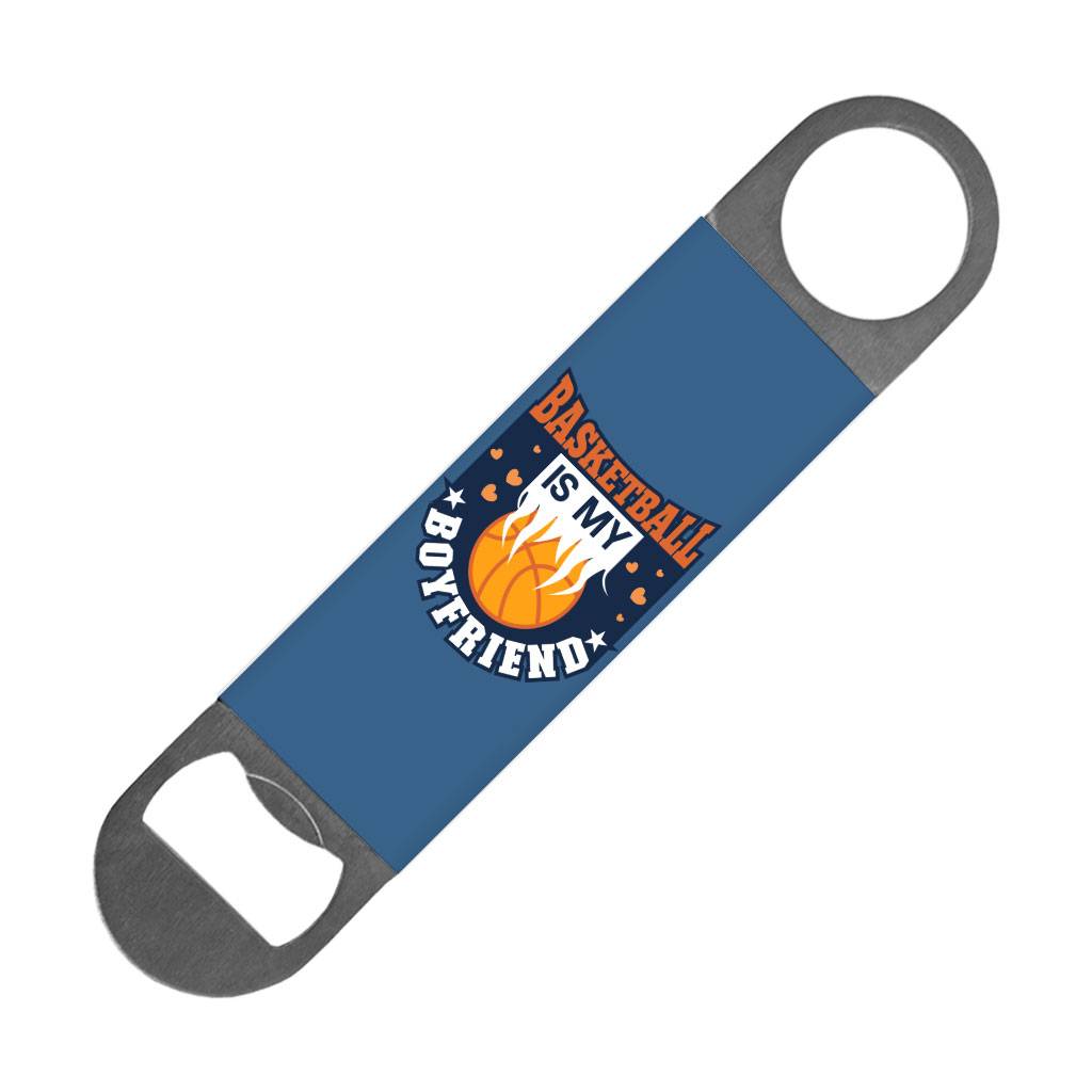 Basketball is My Boyfriend Bottle Opener - Colorful Beer Opener - Unique Bottle Opener  