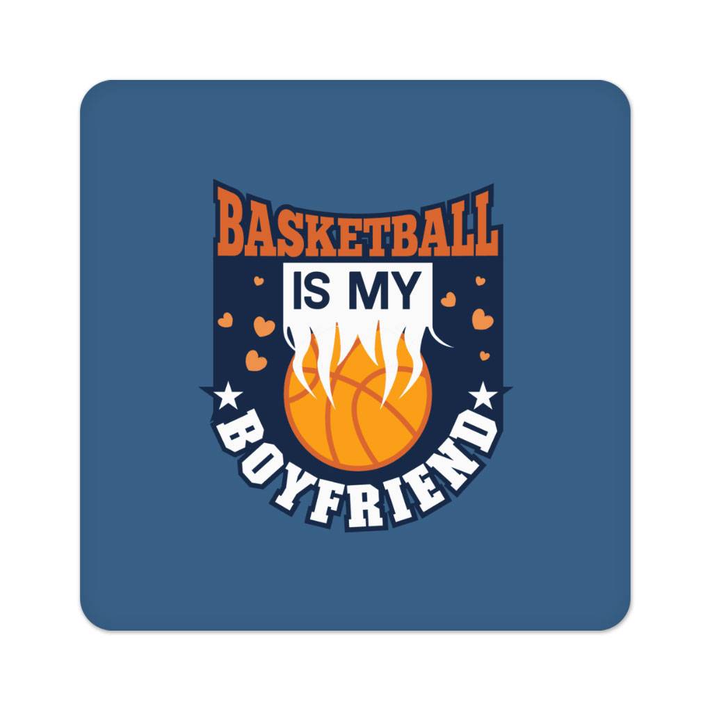 Basketball is My Boyfriend Square Coasters - Colorful Coaster - Unique Coasters for Drinks  